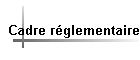 Cadre rglementaire